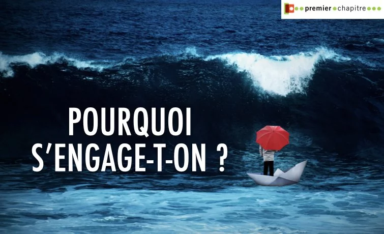 Pourquoi s'engage-t-on ? 