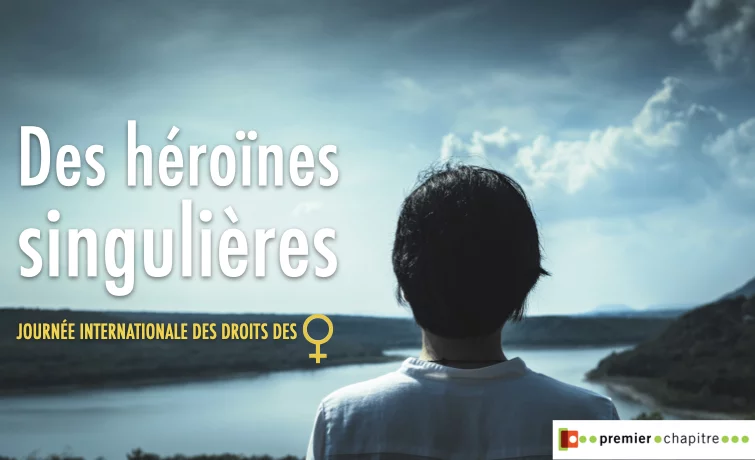 Des héroïnes singulières