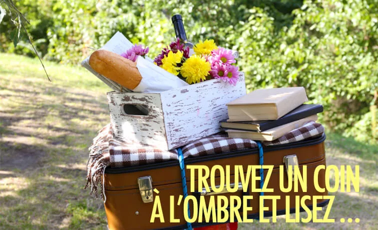 Trouvez un coin à l'ombre et lisez.