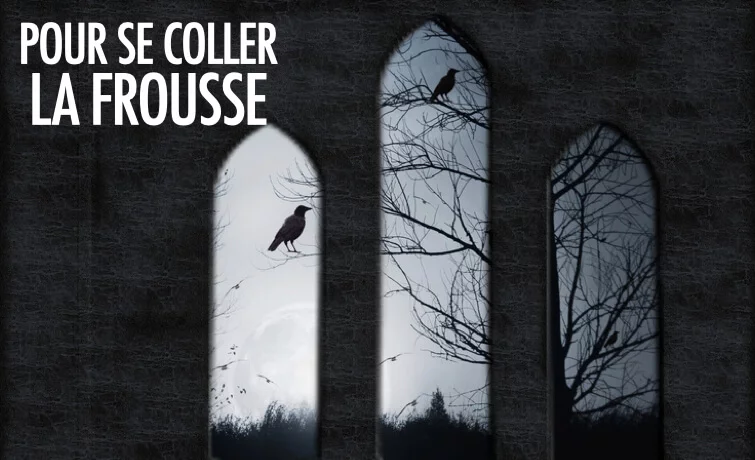Pour se coller la frousse !