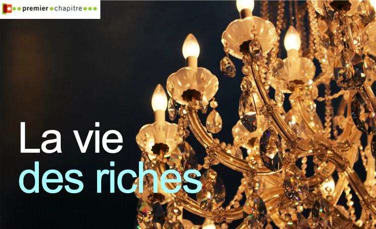 La vie des riches