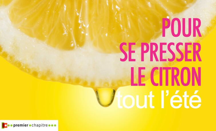 POUR SE PRESSER LE CITRON TOUT L'ÉTÉ 