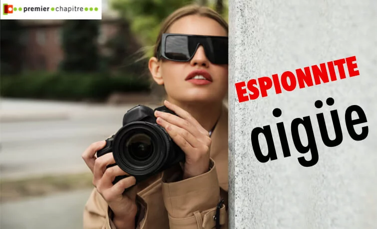 Espionnite aigue