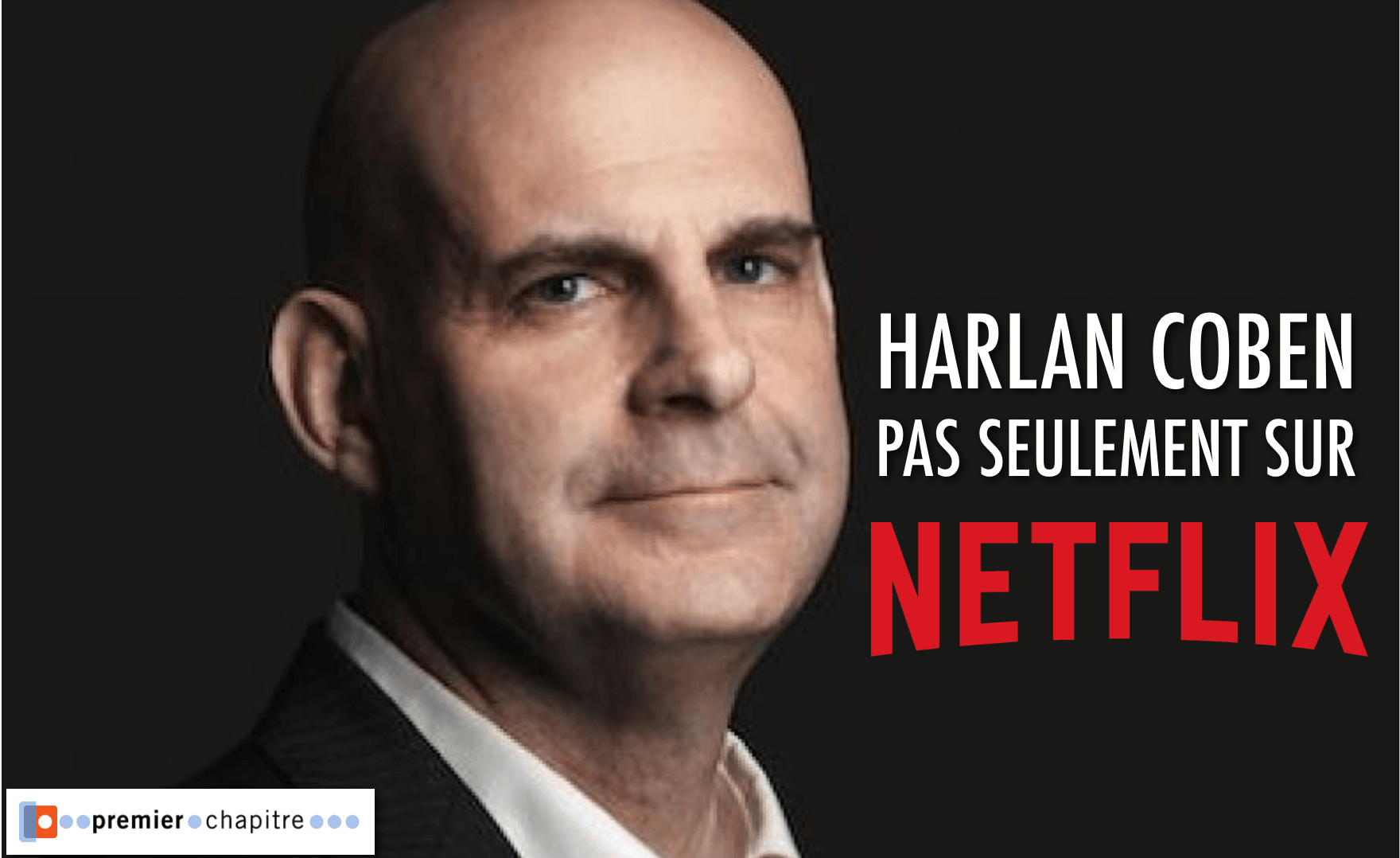 Harlan Coben pas seulement sur Netflix