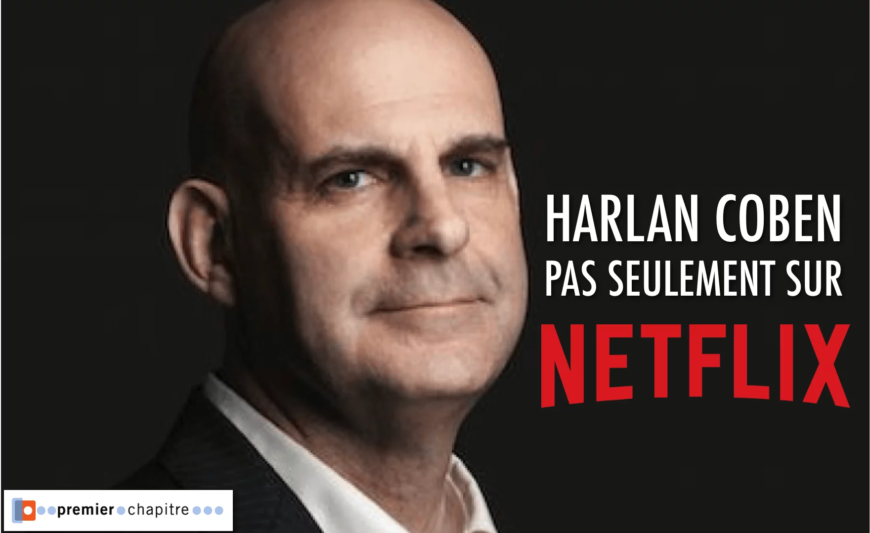 Harlan Coben pas seulement sur Netflix