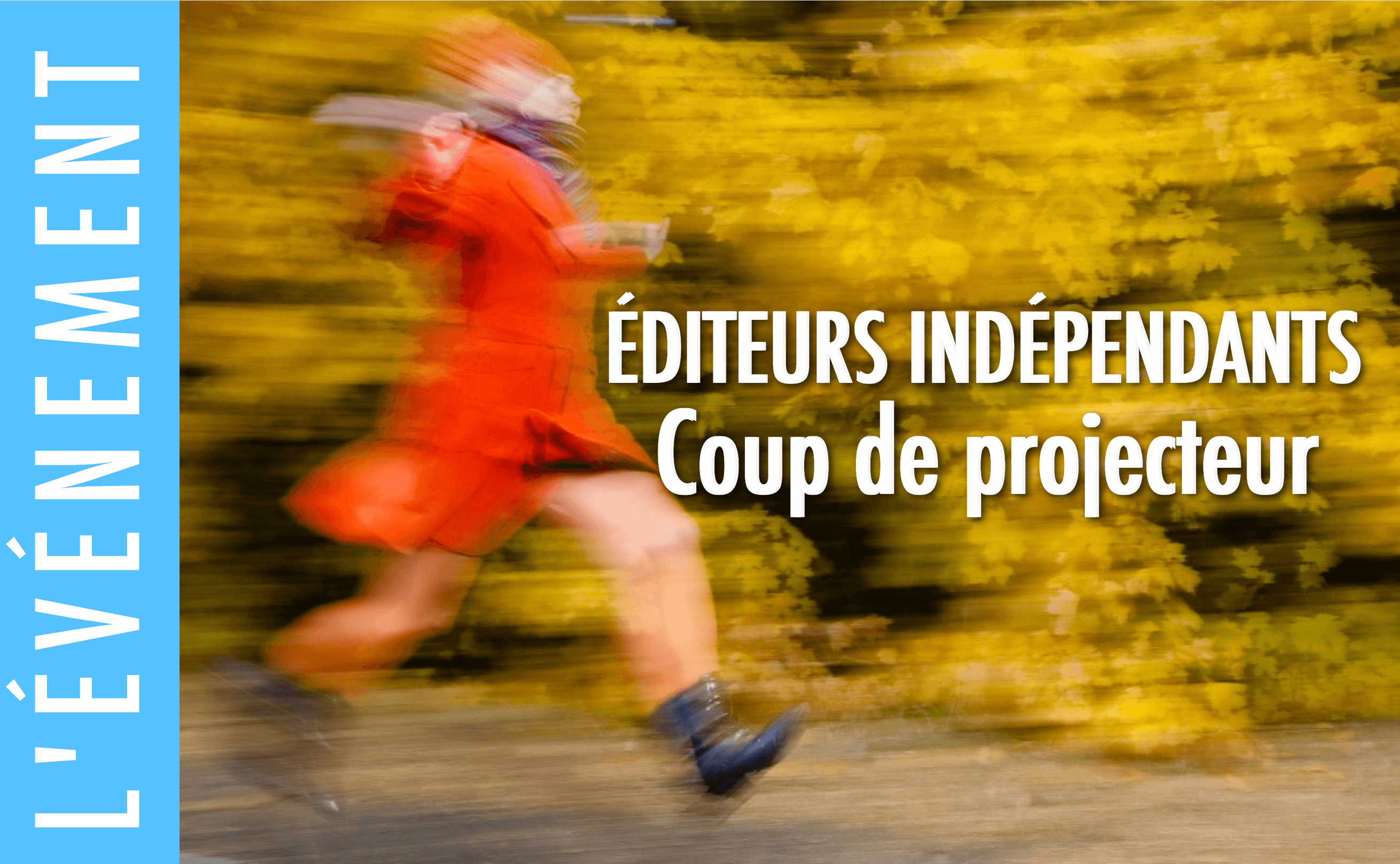 Éditeurs indépendants, coup de projecteur