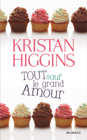 Tout sauf le grand Amour de Kristan Higgins