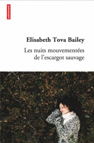 Les nuits mouvementées de l'escargot sauvage  de Elisabeth Tova Bailey