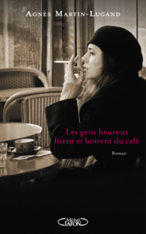 Les gens heureux lisent et boivent du café de Agnès Martin-Lugand 