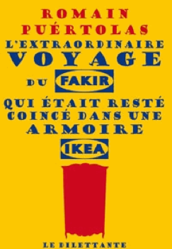 L’extraordinaire voyage du fakir qui était resté coincé dans une armoire Ikea  de Romain  Puértolas 