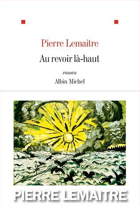 Au revoir là-haut de Pierre Lemaitre