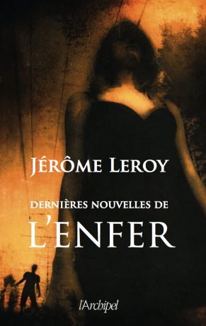 Dernières nouvelles de l'enfer de Jérôme Leroy