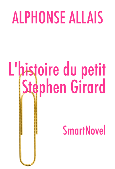 L'histoire du petit Stephen Girard de Alphonse Allais