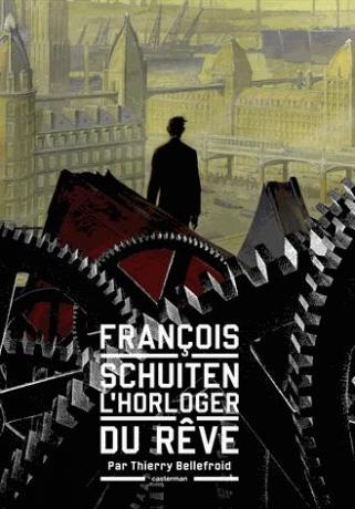 François Schuiten, l'horloger du rêve de Thierry Bellefroid