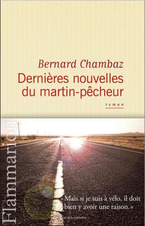 Dernières nouvelles du martin-pêcheur de Bernard Chambaz