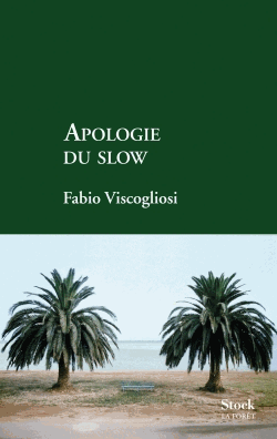 Apologie du slow de Fabio Viscogliosi