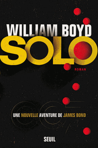 Solo, une nouvelle aventure de James Bond de William Boyd