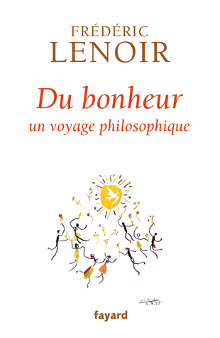 Du bonheur - Un voyage philosophique de Frédéric Lenoir