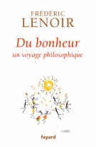 lisez le premier chapitre de Du bonheur - Un voyage philosophique (parution le )