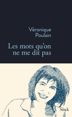 Les mots qu'on ne me dit pas de Véronique Poulain