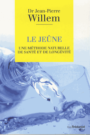 Le jeûne - Une méthode naturelle de santé et de longévité de Jean-Pierre Willem