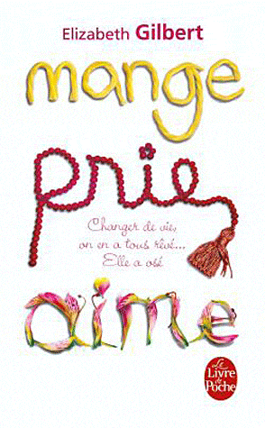 Mange, prie, aime de Elizabeth Gilbert