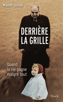Couverture : Derrière la grille - Quand la vie gagne malgré tout