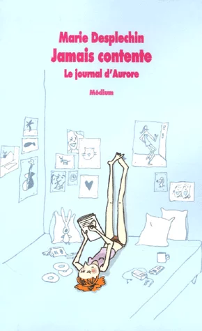 Couverture : Jamais contente - Le journal d'Aurore