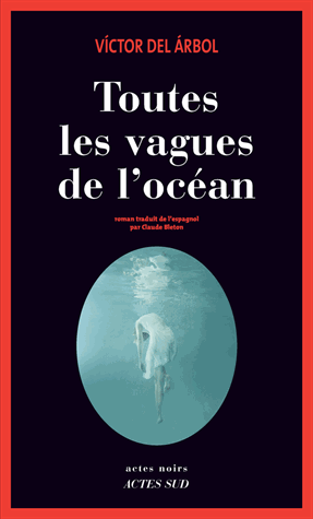 Toutes les vagues de l'océan de Víctor  del Árbol