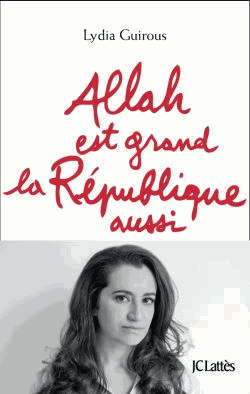 Allah est grand, la République aussi de Lydia Guirous