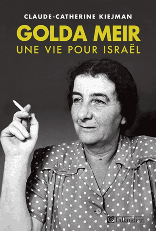 Golda Meir - Une vie pour Israël de Claude-Catherine Kiejman
