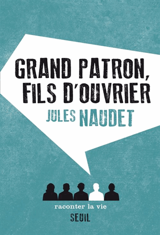 Grand patron, fils d'ouvrier de Jules Naudet