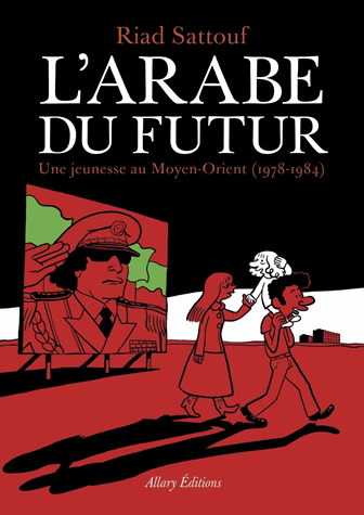 L'Arabe du futur - Une jeunesse au Moyen-Orient (1978-1984) de Riad Sattouf