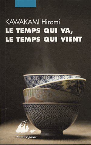 Le temps qui va, le temps qui vient de Hiromi Kawakami