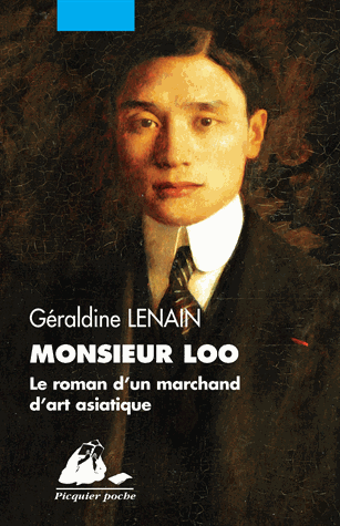 Monsieur Loo - Le roman d'un marchand d'art asiatique de Géraldine Lenain