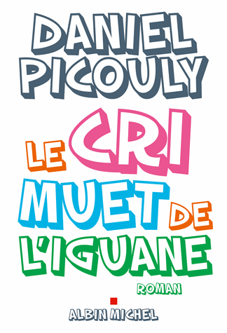 Le cri muet de l'iguane de Daniel Picouly