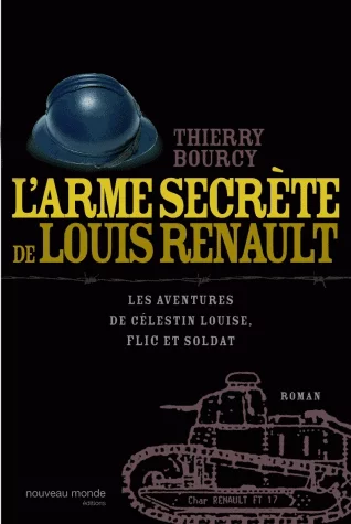 Couverture : L'arme secrète de Louis Renault - Les aventures de Célestin Louise, flic et soldat