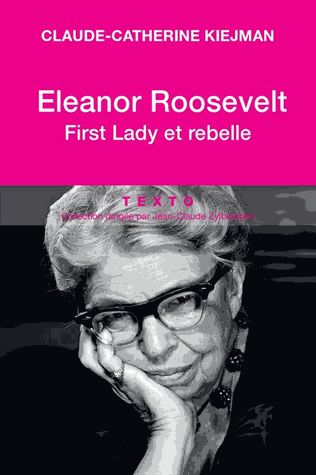 Eleanor Roosevelt - First Lady et rebelle de Claude-Catherine Kiejman