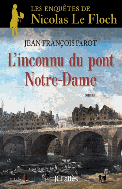 L'inconnu du pont Notre-Dame - Les enquêtes de Nicolas Le Floch de Jean-François Parot