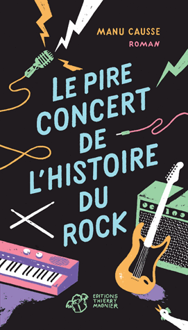 Le pire concert de l'histoire du rock de Manu Causse