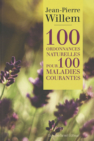 100 ordonnances naturelles pour 100 maladies courantes de Dr. Jean-Pierre Willem