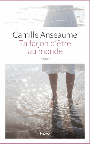 Ta facon d'être au monde de Camille Anseaume