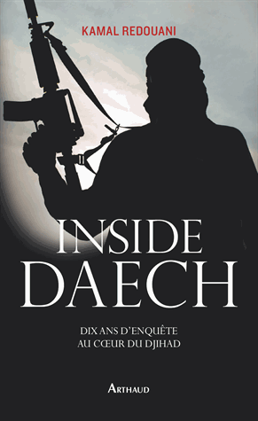 Inside Daech - Dix ans d'enquête au cœur du djihad de Kamal Redouani