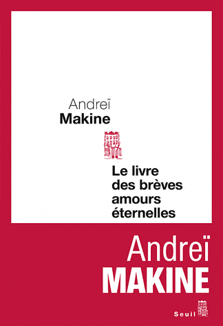 Le livre des brèves amours éternelles de Andreï Makine