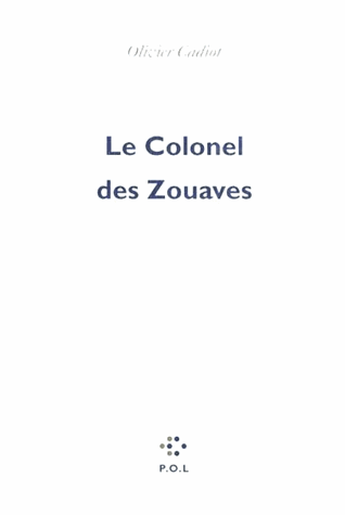 Le colonel des zouaves de Olivier Cadiot