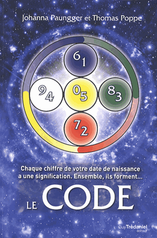 Le Code - Chaque chiffre de votre date de naissance a une signification. Ensemble, ils forment le Code de Johanna Paungger