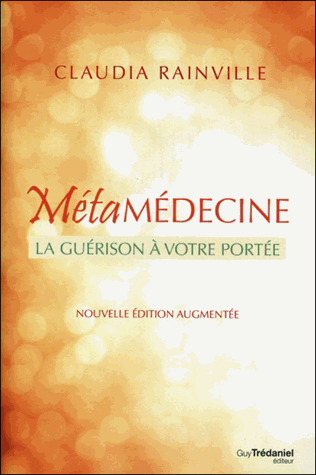 Métamédecine - La guérison à votre portée de Claudia Rainville