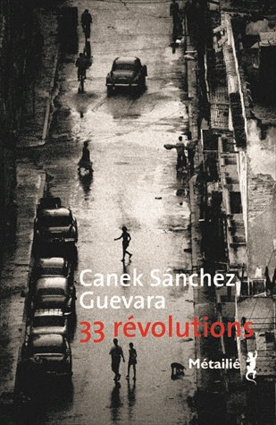 33 révolutions de Canek Sánchez Guevara
