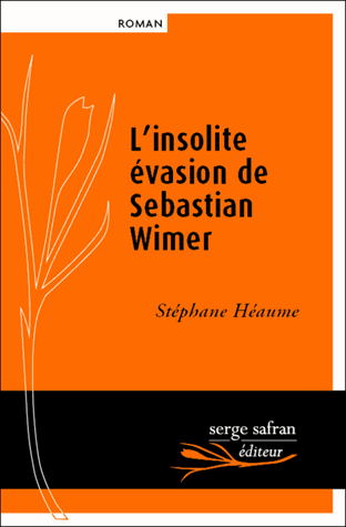 L'insolite évasion de Sebastian Wimer de Stéphane  Héaume