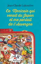 lisez le premier chapitre de Ce Mexicain qui venait du Japon et me parlait de l'Auvergne (parution le )